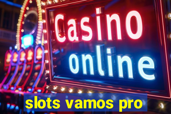 slots vamos pro